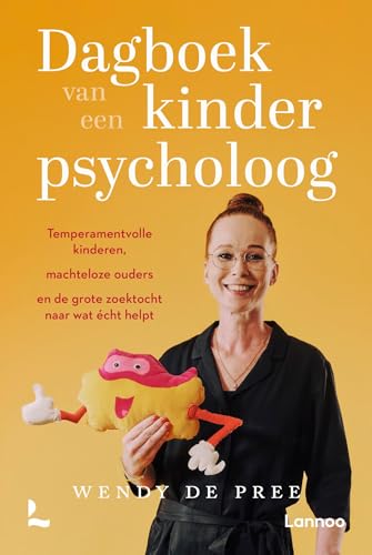 Dagboek van een kinderpsycholoog: Temperamentvolle kinderen, machteloze ouders en de grote zoektocht naar wat écht helpt (Dutch Edition)