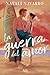 La guerra del amor: Una his...