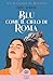 Blu come il cielo di Roma by Kim Adder