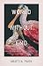 World Without End: Essays on Apocalypse and After (Cold Mountain Fund Series)