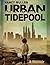 Urban Tidepool