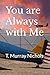 You are Always with Me by T. Murray Nichols