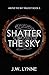 Shatter the Sky (Above the ...