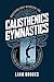 CALISTHENICS GYMNASTICS by Liam Brooks