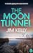The Moon Tunnel by Jim Kelly