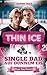 Thin Ice - Single Dad auf dünnem Eis (Lake Hawk Players, #2)
