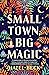 Small Town, Big Magic