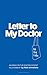 Letter to My Doctor: On The...