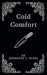 Cold Comfort by Johannes T. Evans Cold Comfort by Johannes T. Evans