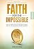 Faith for the Impossible - ...