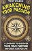 Awakening Your Passion: A J...