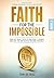 Faith for the Impossible - ...