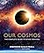Our Cosmos: The Complete Guide to Space for Kids