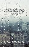 Raindrop World by Katja H. Labonté