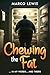 Chewing the Fat ... In My Words ... and Theirs by Marco Lewis Chewing the Fat ... In My Words ... and Theirs by Marco Lewis