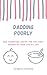 Dadding Poorly: Bad Parenting Advice for the First Decade of Your Child's Life