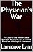 The Physician’s War : The S...