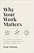 Why Your Work Matters by Tom Nelson