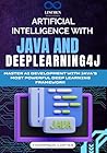Artificial Intelligence with Java and Deeplearning4j: Master AI Development with Java’s Most Powerful Deep Learning Framework