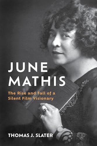 June Mathis: The Rise and Fall of a Silent Film Visionary (Screen Classics)