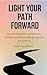 Light Your Path Forward: St...