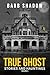 True Ghost Stories and Haun...