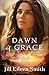Dawn of Grace: (Historical Biblical Fiction New Testament Story of Mary Magdalene for Fans of The Chosen)