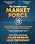 Market Force: The Invisible Game: Counterintuitive maps to help you achieve more — with less stress, effort and wasted time