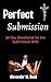 Perfect Submission: a 30 Da...