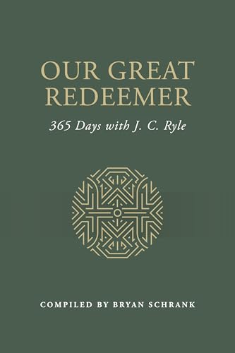 Our Great Redeemer: 365 Days with J. C. Ryle (Kindle Edition)
