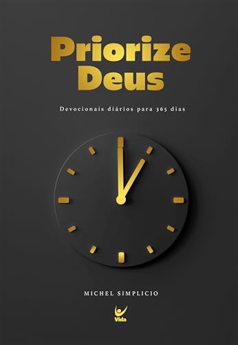 Priorize Deus: Devocionais Diários Para 366 Dias (Portuguese Edition)