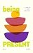 Being Present: A Book of Daily Reflections