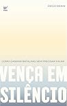 Vença em silêncio...