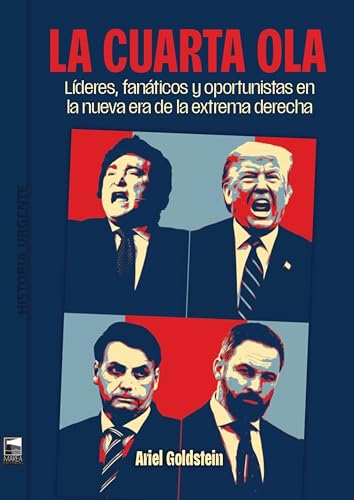 La cuarta ola: Líderes, fanáticos y oportunistas en la nueva era de la extrema derecha (Historia Urgente nº 111) (Spanish Edition)