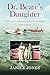 Dr. Beare's Daughter: Growing Up Adopted, Adored, And Afraid A True Story