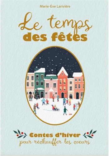 LE TEMPS DES FÊTES. CONTES D'HIVER POUR RÉCHAUFFER LES COEURS (Paperback)