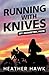 Running With Knives: My Geo...