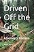 Driven Off the Grid: A Journey to Freedom
