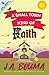 A Small Town Kind of Faith by J A Bouma