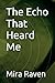 The Echo That Heard Me (Heartbreak)