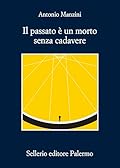 Il passato è un morto senza cadavere 