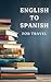 English To Spanish For Trav...