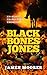 Black Bones Jones by James Moorer