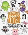Drawing Spooky Chibi: Learn How to Draw Kawaii Vampires, Zombies, Ghosts, Skeletons, Monsters, and Other Cute, Creepy, and Gothic Creatures (How to Draw Books)