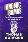 Anomic Bombs: Five Sci-Fi Tales of Organisms Not Quite Fitting In