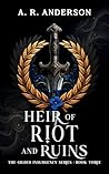 Heir of Riot and Ruins (The Gilded Insurgency Series, #3) Heir of Riot and Ruins (The Gilded Insurgency Series, #3)