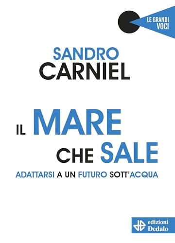 Il mare che sale: Adattarsi a un futuro sott'acqua (Le grandi voci Vol. 1) (Italian Edition)