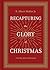 Recapturing the Glory of Christmas: A 25-Day Advent Devotional