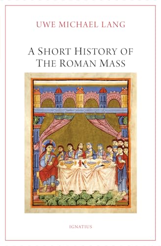 A Short History of the Roman Mass (Paperback)