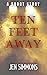Ten Feet Away: A Short Story